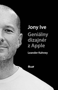 Jony Ive – Geniálny dizajnér z Apple