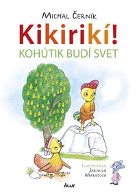 Kikirikí! - Kohútik budí svet