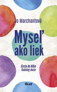 Myseľ ako liek - Cesta do hlbín ľudskej duše