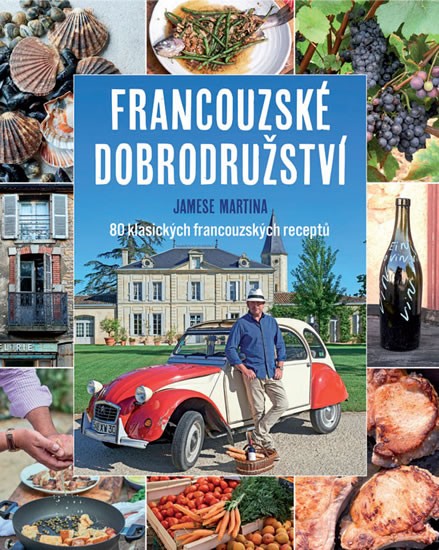 Francouzské dobrodružství Jamese Martina - 80 klasických francouzských receptů