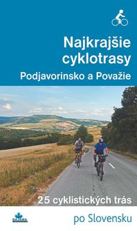 Najkrajšie cyklotrasy – Podjavorinsko a Považie