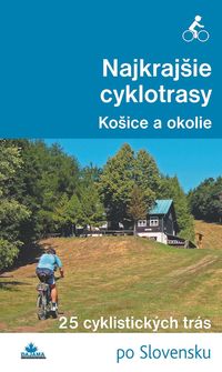 Najkrajšie cyklotrasy – Košice a okolie